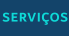 SERVIÇOS